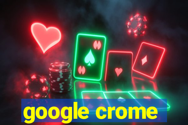 google crome